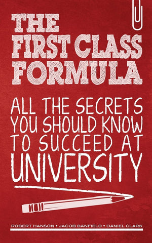 The First Class Formula: All The Secrets You Should Know To Succeed At University!,Used