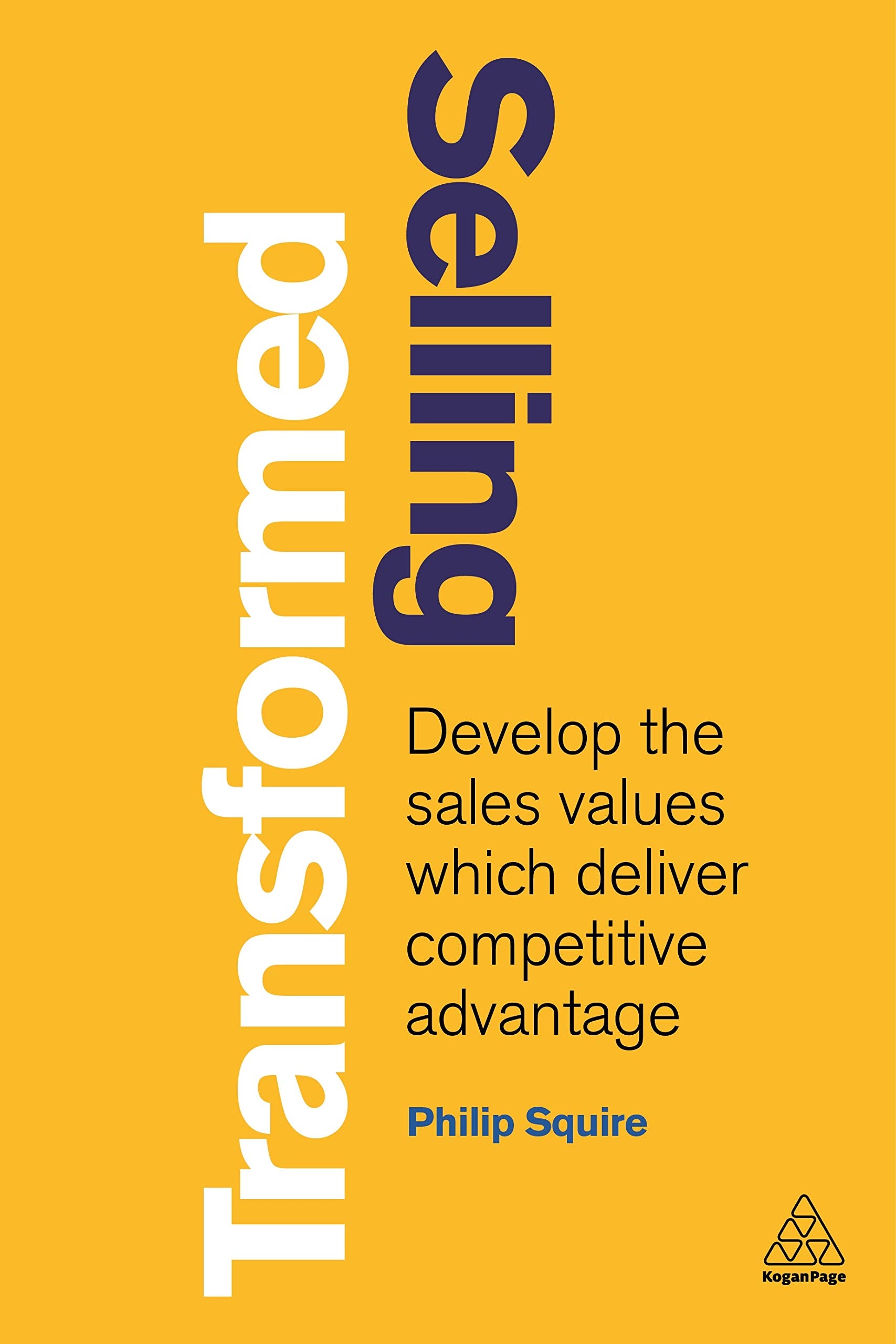 Selling Transformed: Develop the Sales Values which Deliver Competitive Advantage,Used