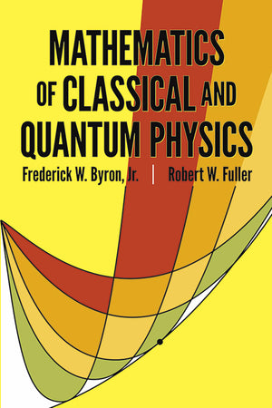 Mathematics Of Classical And Quantum Physics (Dover Books On Physics)
