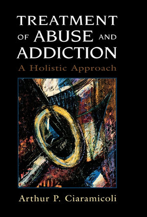 Treatment of Abuse and Addiction: A Holistic Approach,Used