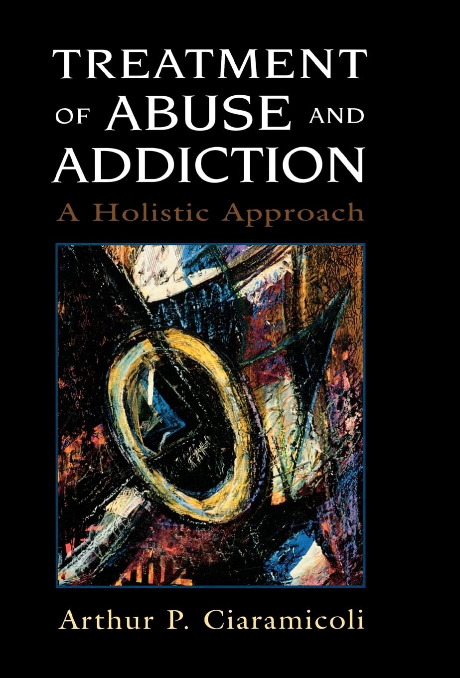Treatment of Abuse and Addiction: A Holistic Approach,Used