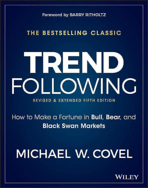 Trend Following, 5Th Edition: How To Make A Fortune In Bull, Bear And Black Swan Markets (Wiley Trading)