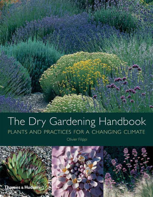 The Dry Gardening Handbook: Plants and Practices for a Changing Climate,Used