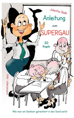 Anleitung zum Supergau: 30 Regeln  Wie man ein Seminar garantiert in den Sand setzt (German Edition),Used