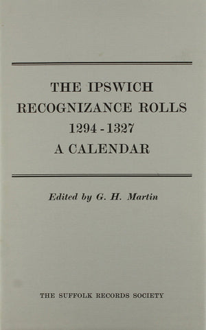 Ipswich Recognizance Rolls, 12941327: A Calendar (Suffolk Records Society, 16) (Volume 16),Used