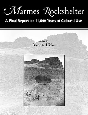 Marmes Rockshelter: A Final Report on 11,000 Years of Cultural Use,Used