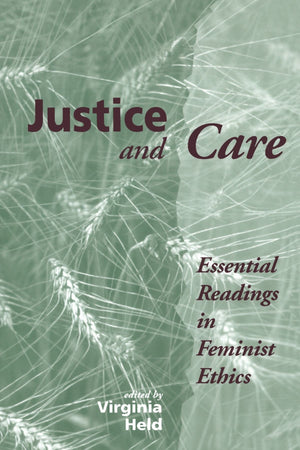 Justice And Care: Essential Readings In Feminist Ethics,New