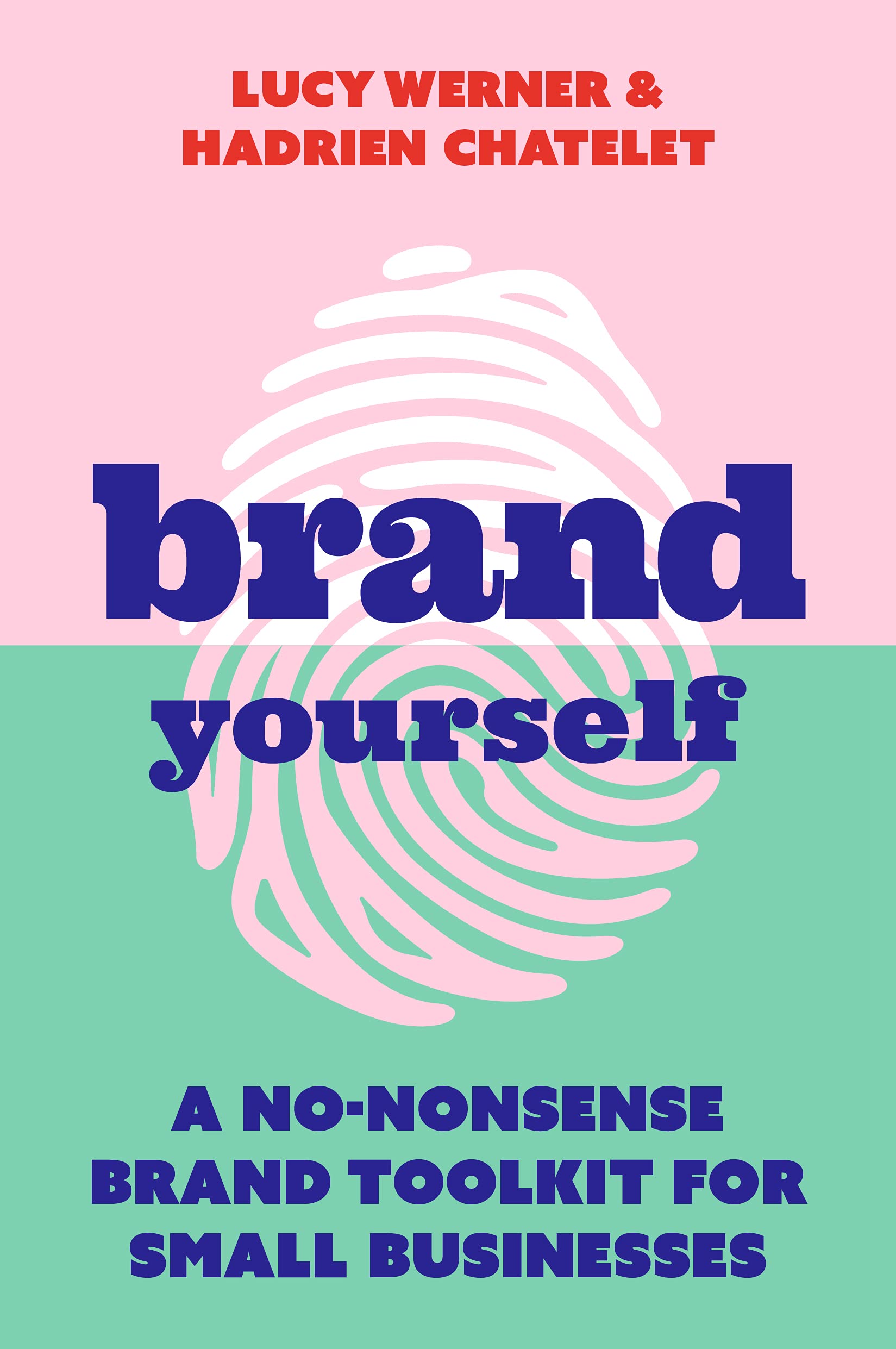 Brand Yourself: A nononsense brand toolkit for small businesses,New