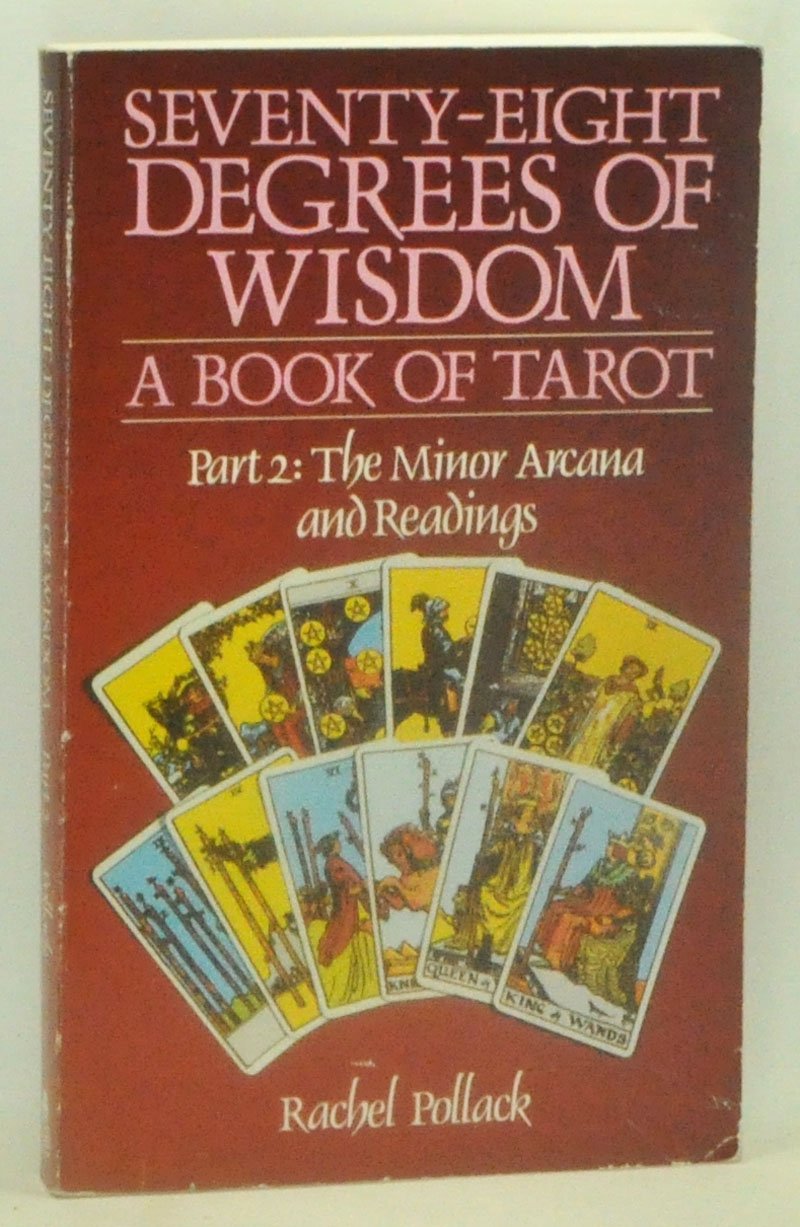 78 Degrees Of Wisdom: Part 2: The Minor Arcana And Readings (Seventyeight Degrees Of Wisdom): A Book Of Tarot,New