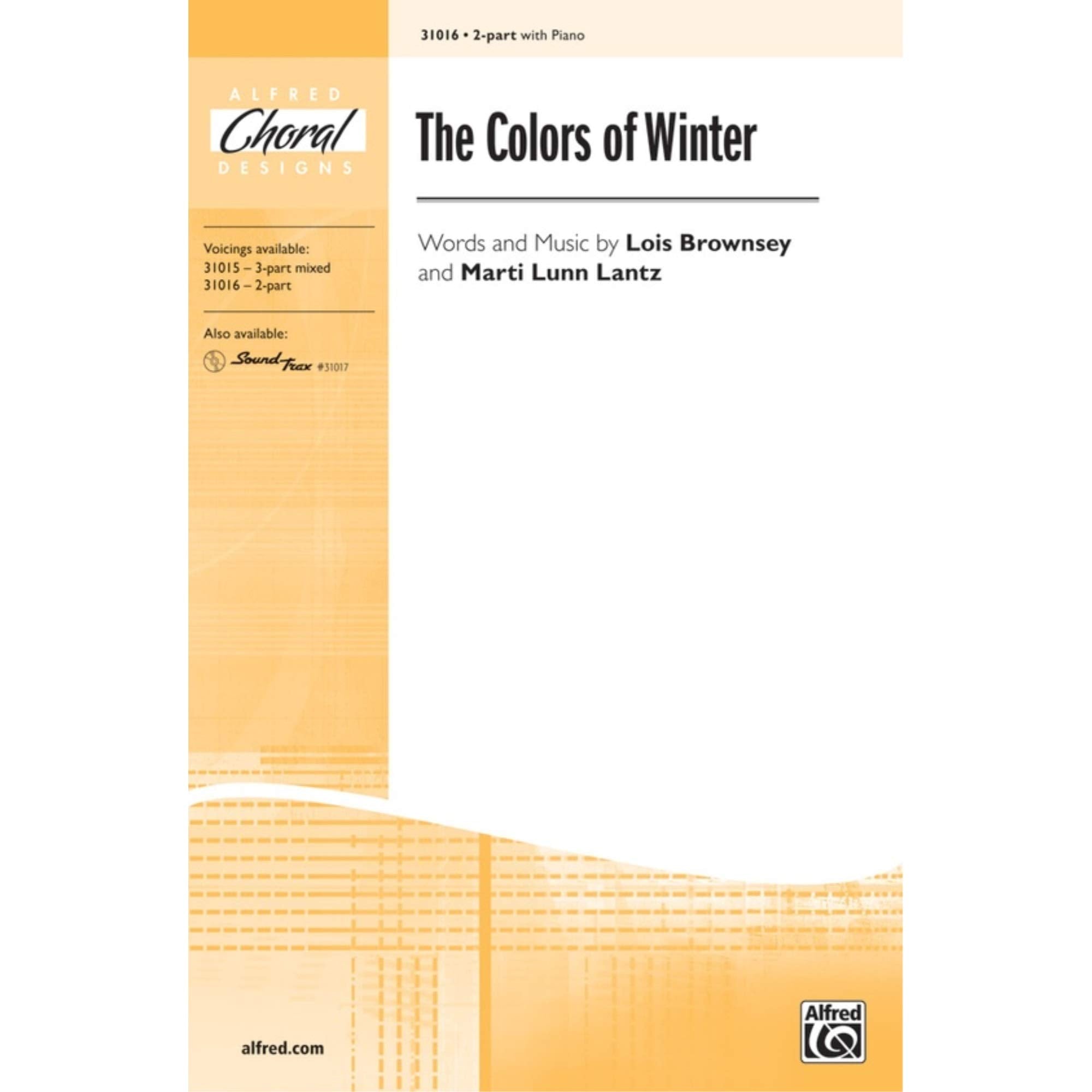 The Colors of Winter Choral Octavo Choir Words and music by Lois Brownsey and Marti Lunn Lantz,Used