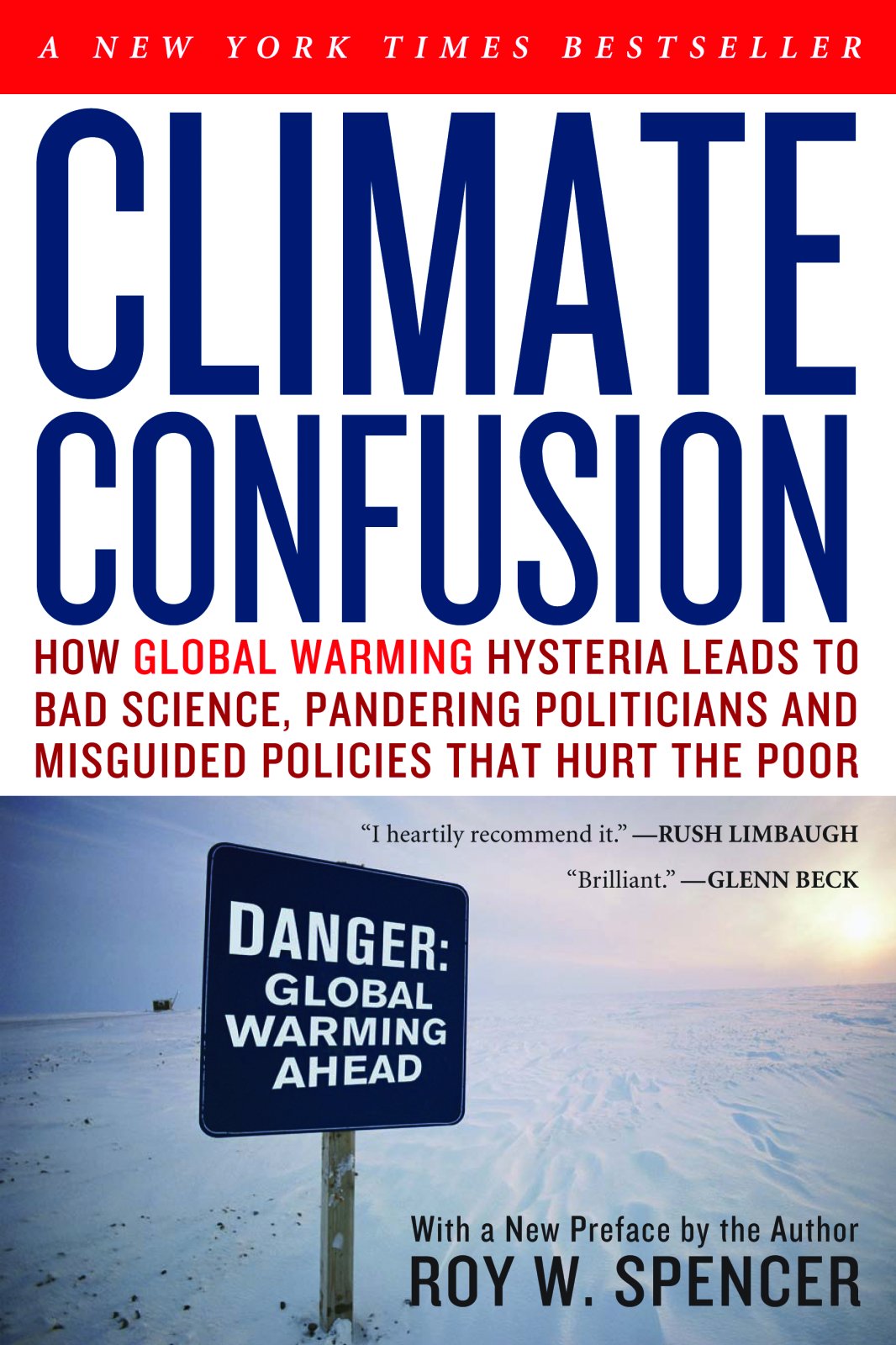 Climate Confusion: How Global Warming Hysteria Leads to Bad Science, Pandering Politicians and Misguided Policies That Hurt the ,Used