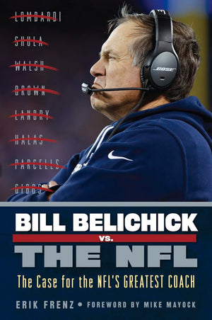 Bill Belichick vs. the NFL: The Case for the NFL's Greatest Coach,Used