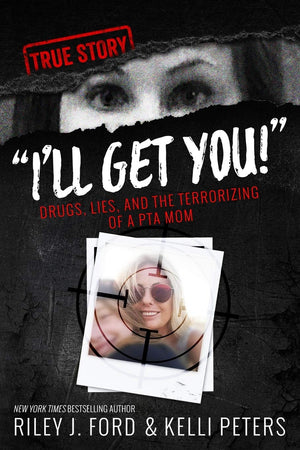 I'll Get You!' Drugs, Lies, and the Terrorizing of a PTA Mom,Used