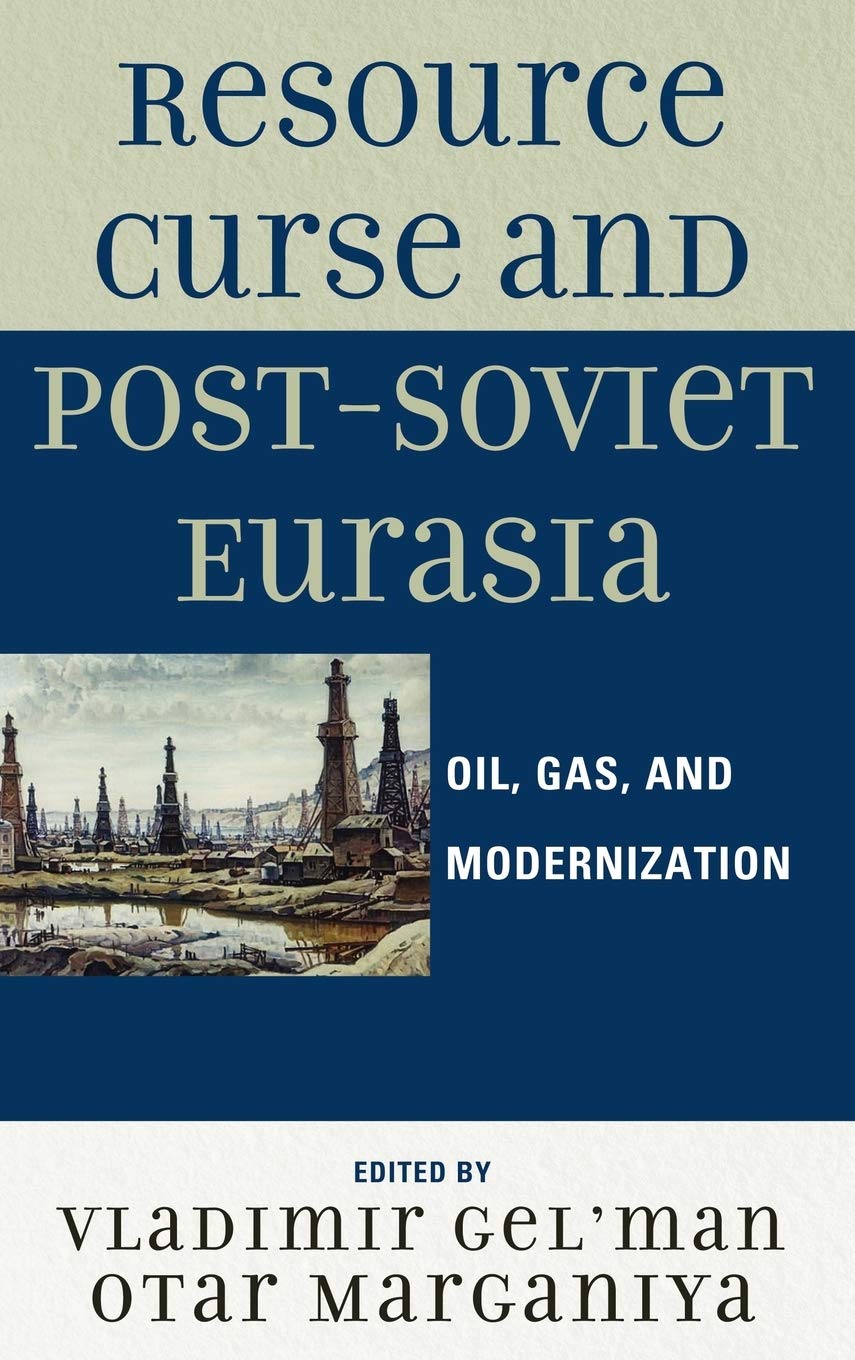 Resource Curse and PostSoviet Eurasia: Oil, Gas, and Modernization,Used