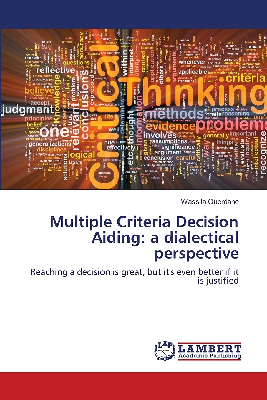 Multiple Criteria Decision Aiding: a dialectical perspective: Reaching a decision is great, but it's even better if it is justif,Used