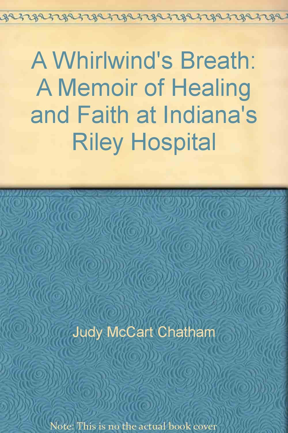 A Whirlwind'S Breath: A Memoir Of Healing And Faith At Indiana'S Riley Hospital,Used