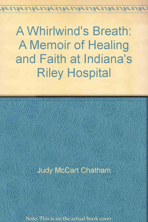 A Whirlwind'S Breath: A Memoir Of Healing And Faith At Indiana'S Riley Hospital,Used