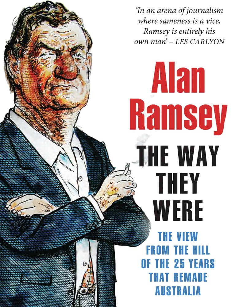 The Way They Were: The View from the Hill of the 25 Years That Remade Australia,Used