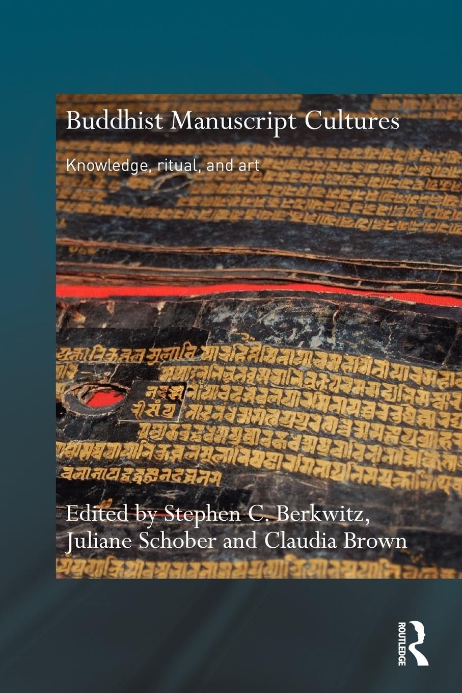 Buddhist Manuscript Cultures (Routledge Critical Studies In Buddhism)
