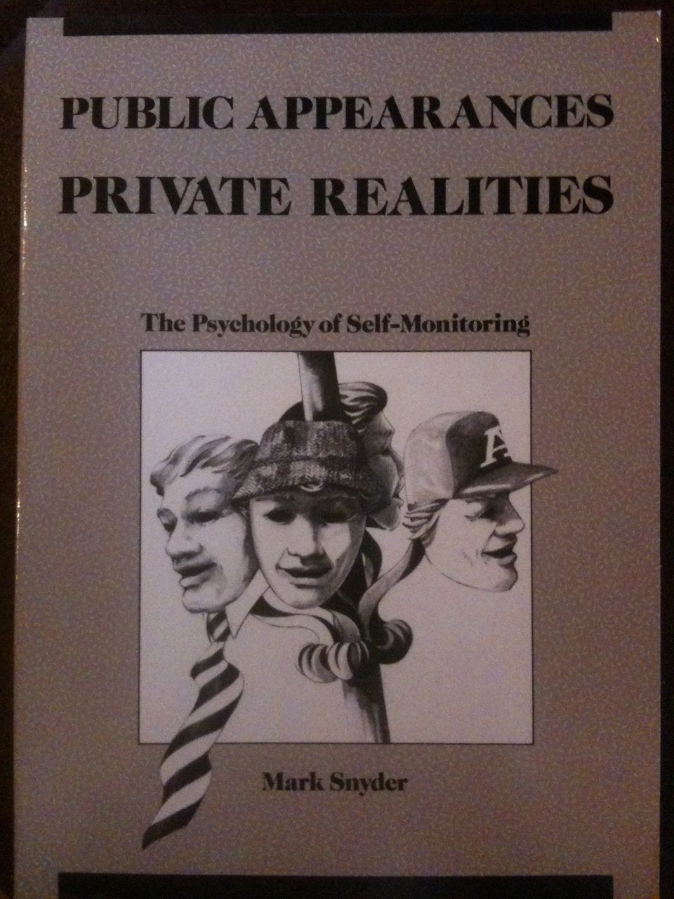 Public Appearances, Private Realities: The Psychology of SelfMonitoring