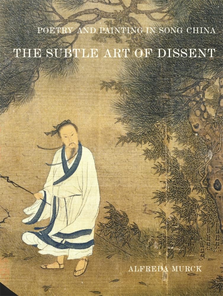 Poetry And Painting In Song China: The Subtle Art Of Dissent (Harvardyenching Institute Monograph Series),Used
