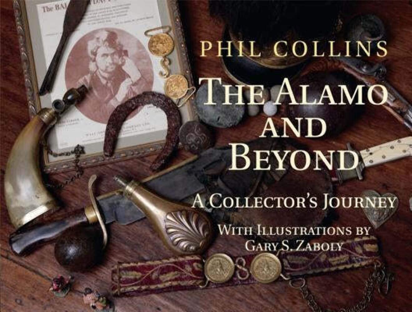 The Alamo and Beyond: A Collector's Journey,Used