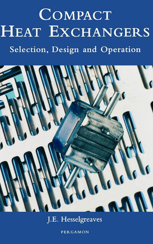 Compact Heat Exchangers: Selection, Design and Operation,Used
