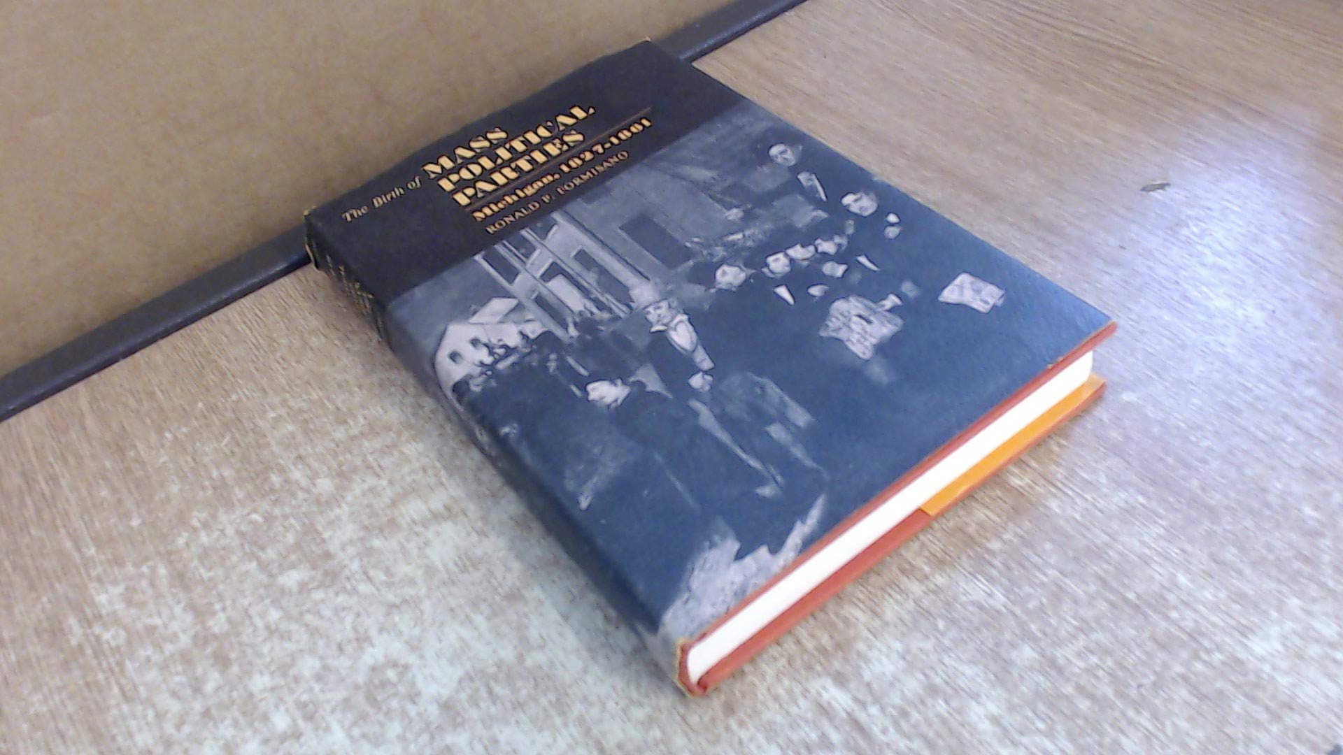 The Birth of Mass Political Parties in Michigan, 18271861,Used