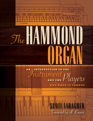 The Hammond Organ: An Introduction To The Instrument And The Players Who Made It Famous