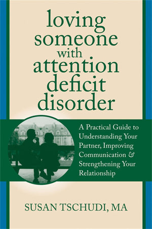 Loving Someone With Attention Deficit Disorder: A Practical Guide to Understanding Your Partner, Improving Your Communication, a,Used