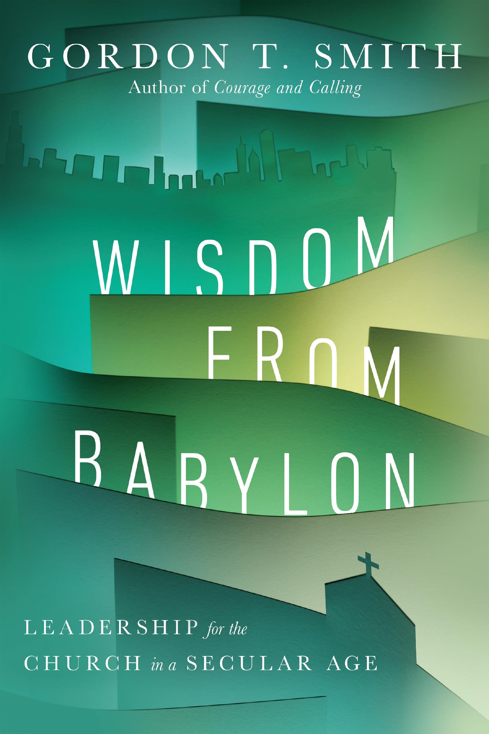 Wisdom from Babylon: Leadership for the Church in a Secular Age,Used