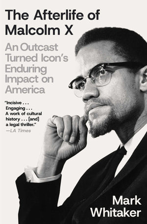 The Afterlife Of Malcolm X: An Outcast Turned IconS Enduring Impact On America