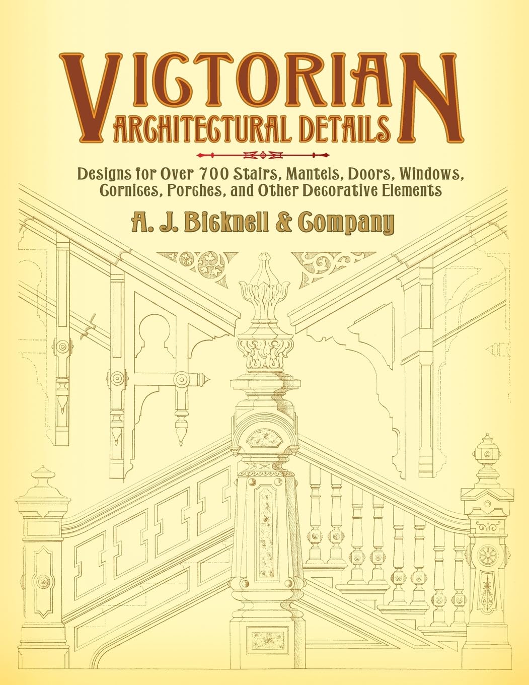 Victorian Architectural Details: Designs for Over 700 Stairs, Mantels, Doors, Windows, Cornices, Porches, and Other Decorative E,Used