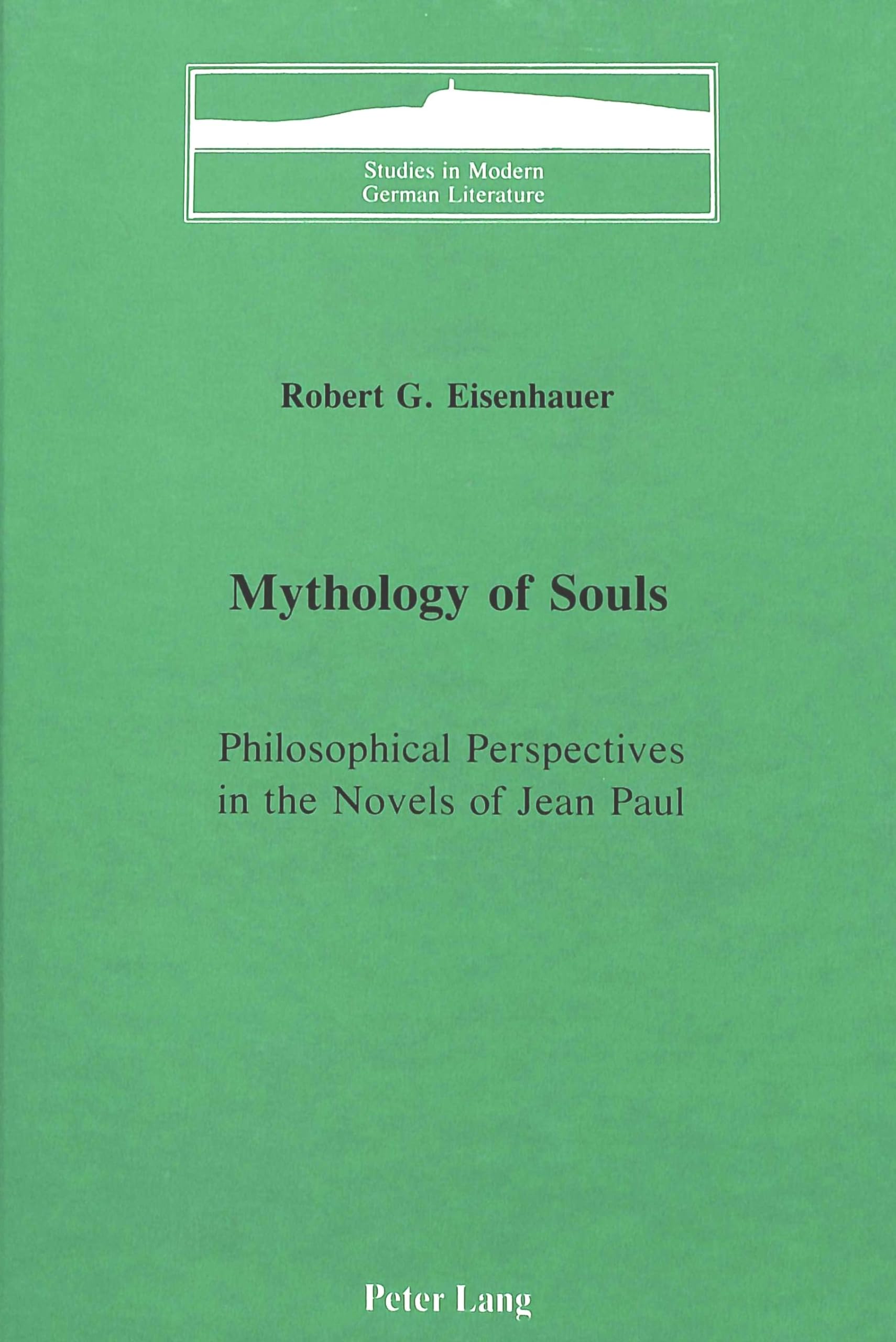 Mythology Of Souls: Philosophical Perspectives In The Novels Of Jean Paul (Studies In Modern German Literature),Used
