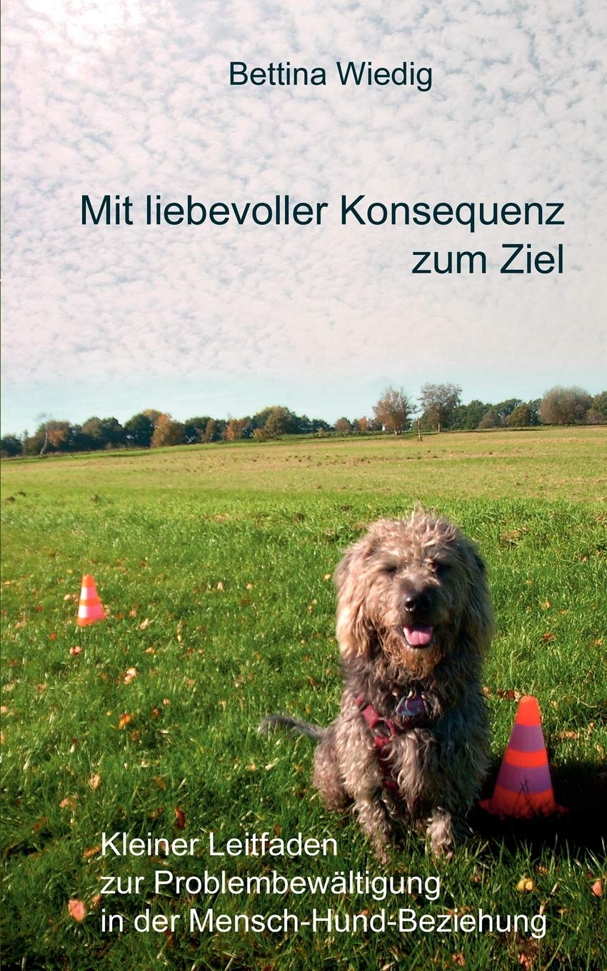 Mit liebevoller Konsequenz zum Ziel: Kleiner Leitfaden zur Problembewltigung in der MenschHundBeziehung (German Edition),Used