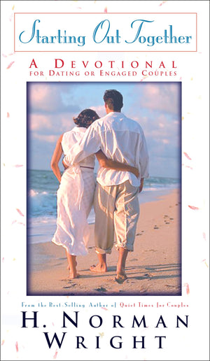 Starting Out Together: A Devotional for Dating or Engaged Couples,New