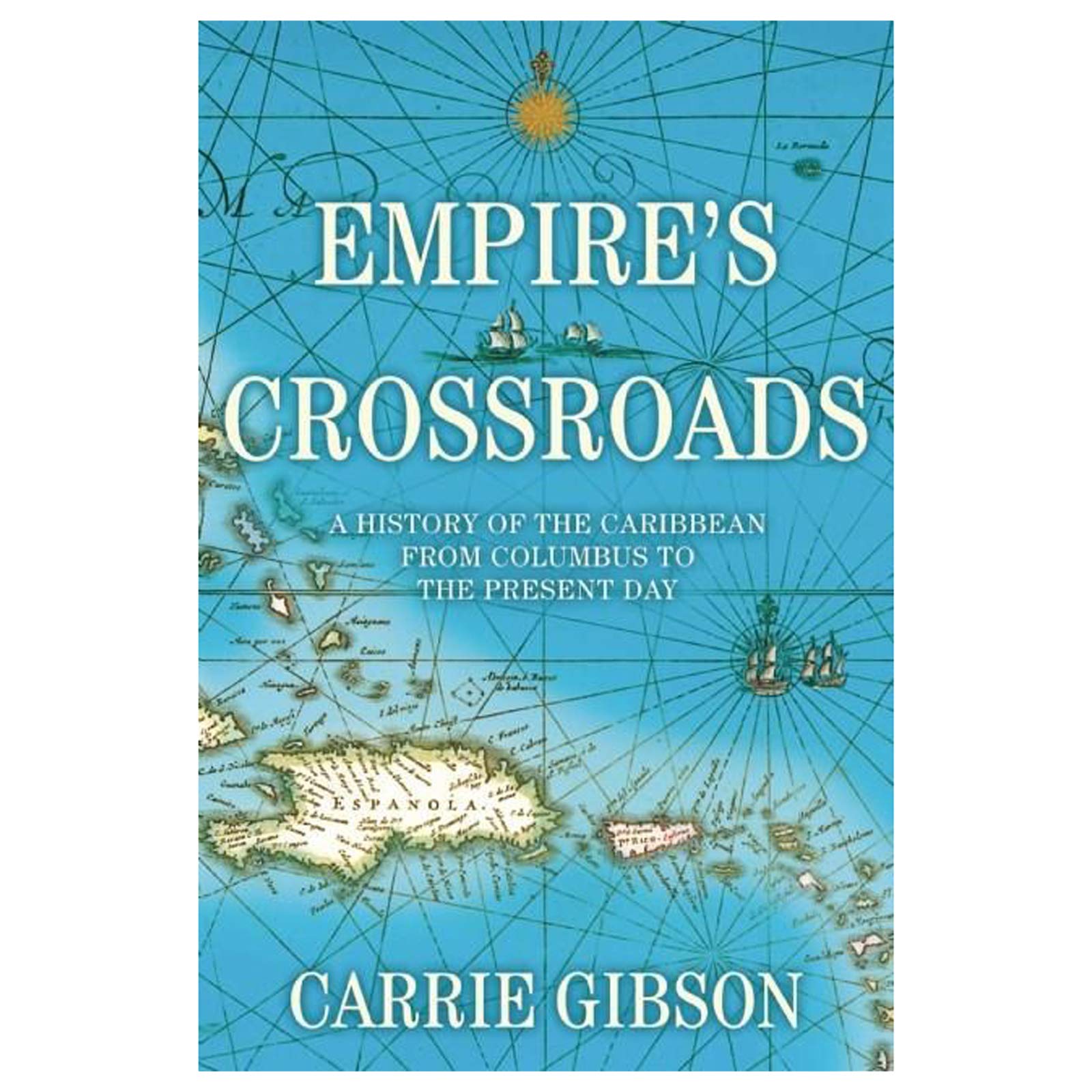 Empire's Crossroads: A History of the Caribbean from Columbus to the Present Day,Used