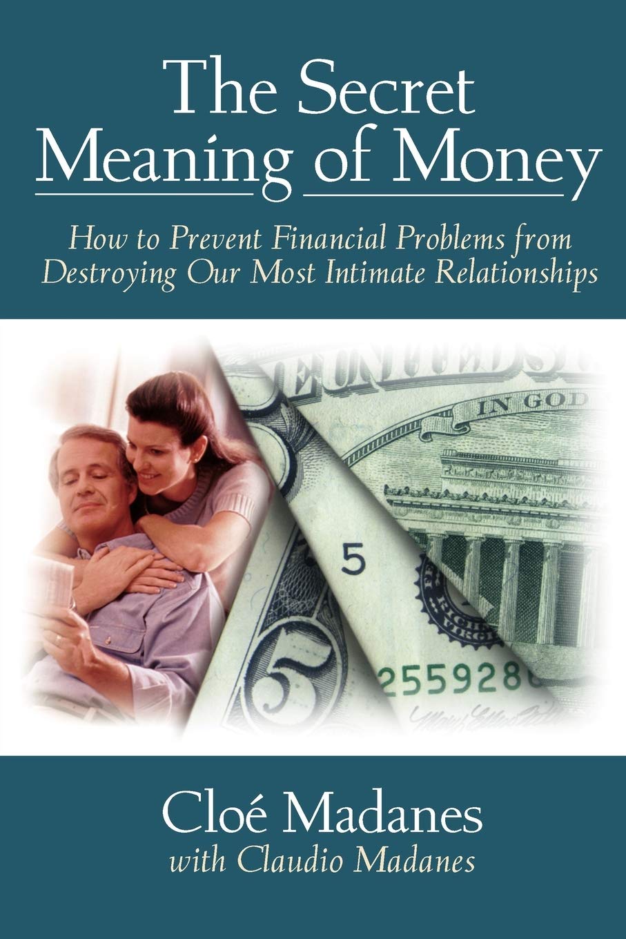 The Secret Meaning Of Money: How To Prevent Financial Problems From Destroying Our Most Intimate Relationships