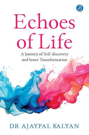 Echoes Of Life: A Journey Of Self-Discovery And Inner Transformation | A Guide To Achieving Inner Peace