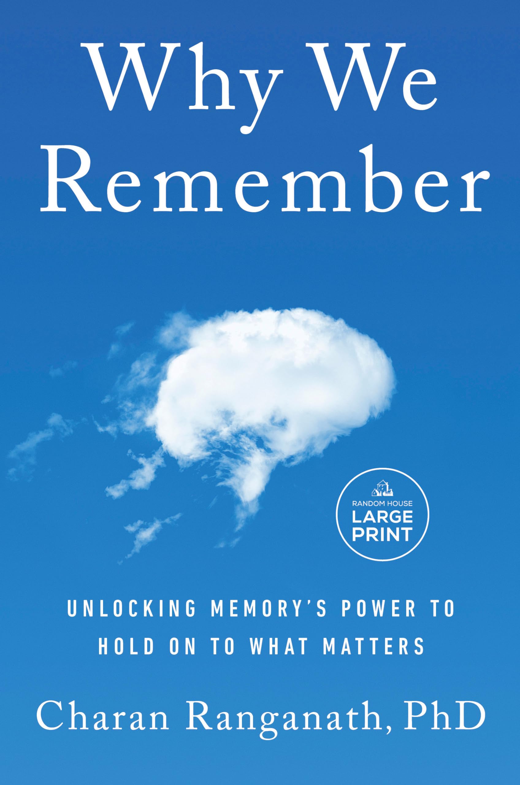 Why We Remember: Unlocking Memory'S Power To Hold On To What Matters,New