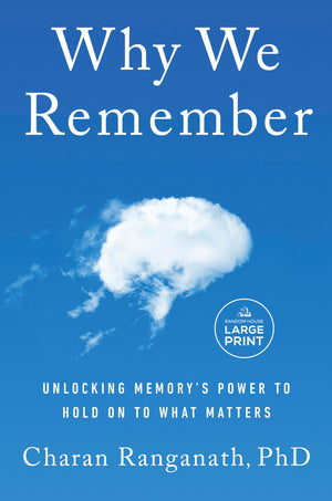 Why We Remember: Unlocking Memory'S Power To Hold On To What Matters,New