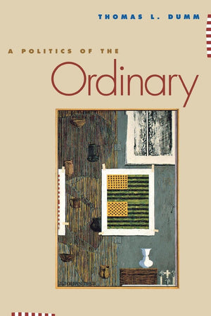 A Politics Of The Ordinary,New