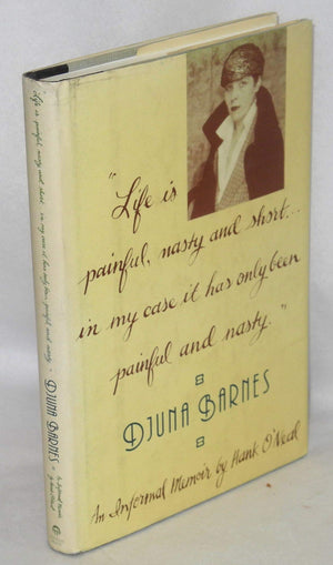 Life is Painful, Nasty & Short  In My Case It Has Only Been Painful and Nasty: Djuna Barnes, 19781981  An Informal Memoir