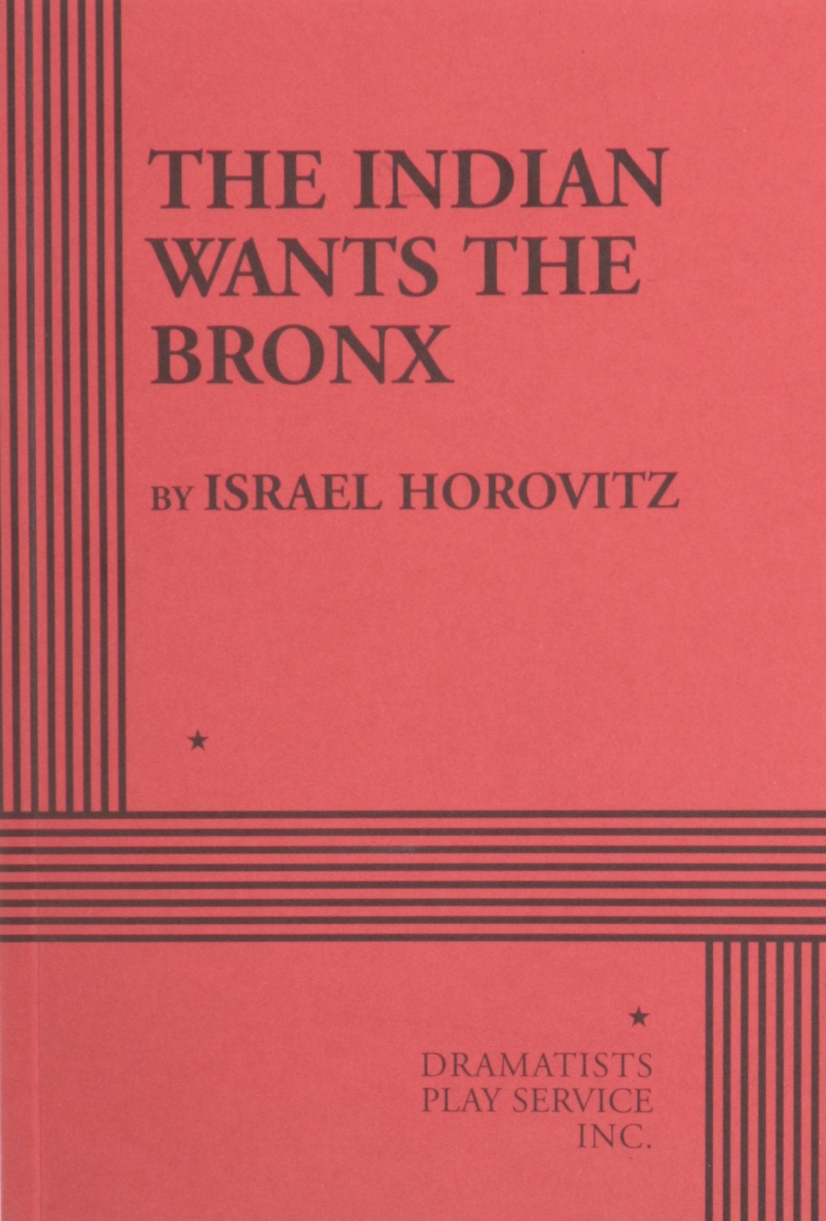 The Indian Wants the Bronx. (Acting Edition for Theater Productions),Used
