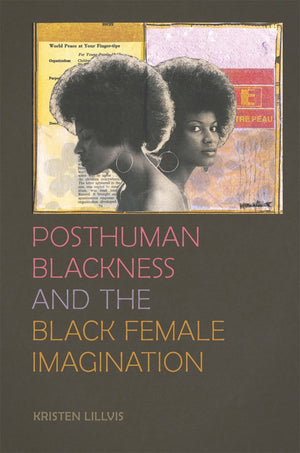 Posthuman Blackness And The Black Female Imagination,Used