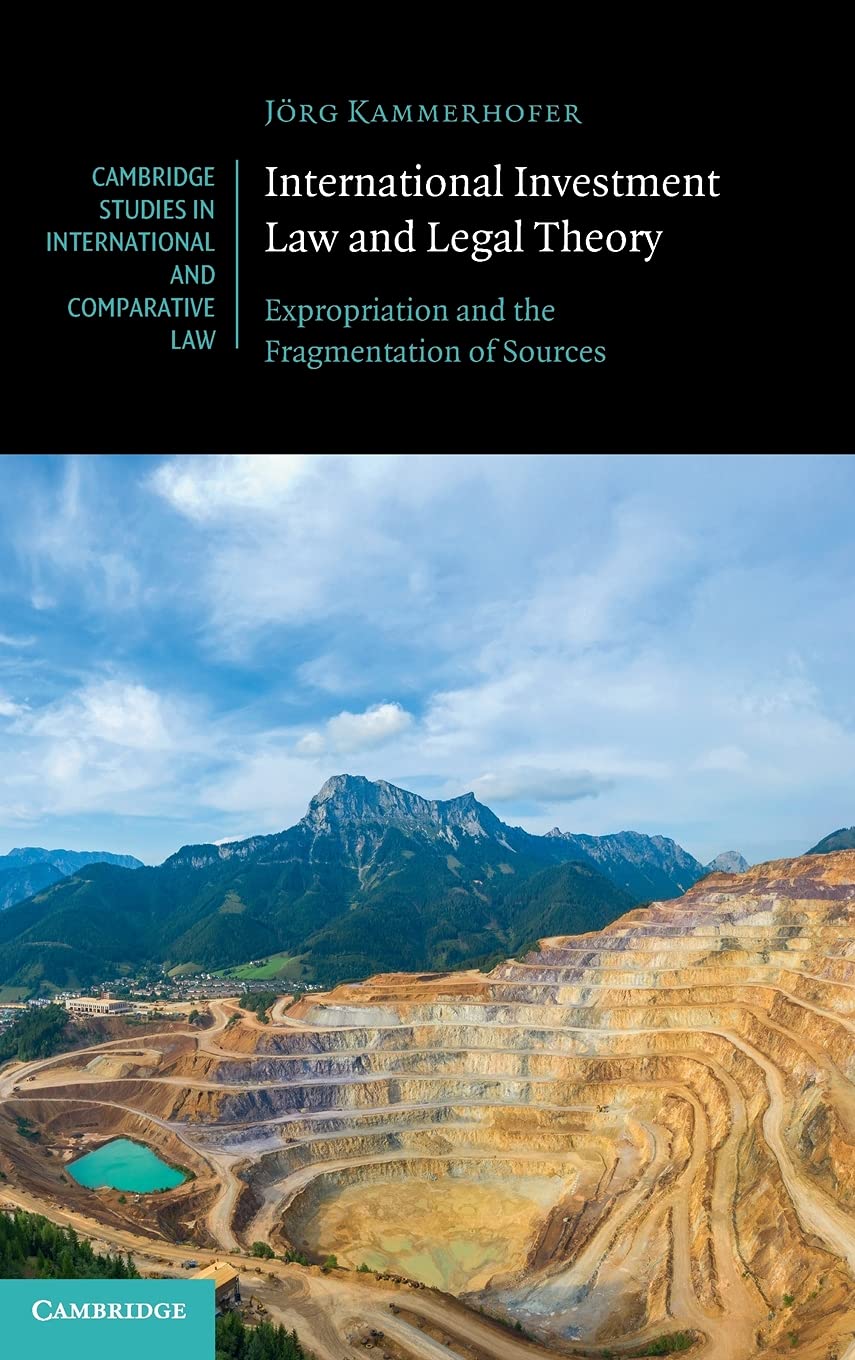International Investment Law and Legal Theory: Expropriation and the Fragmentation of Sources (Cambridge Studies in Internationa,Used