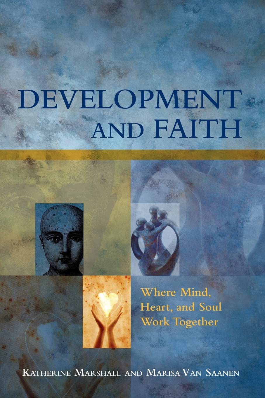 Development And Faith: Where Mind, Heart, And Soul Work Together,New