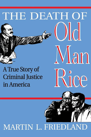 The Death of Old Man Rice: A True Story of Criminal Justice in America,Used