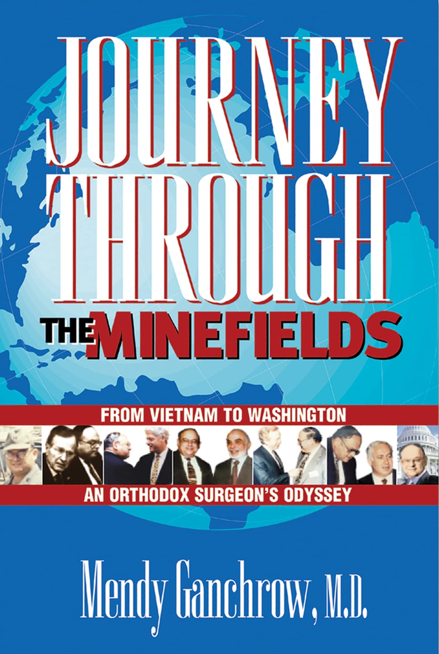 Journey Through The Minefields: From Vietnam To Washington, An Orthodox Surgeons Odyssey,New