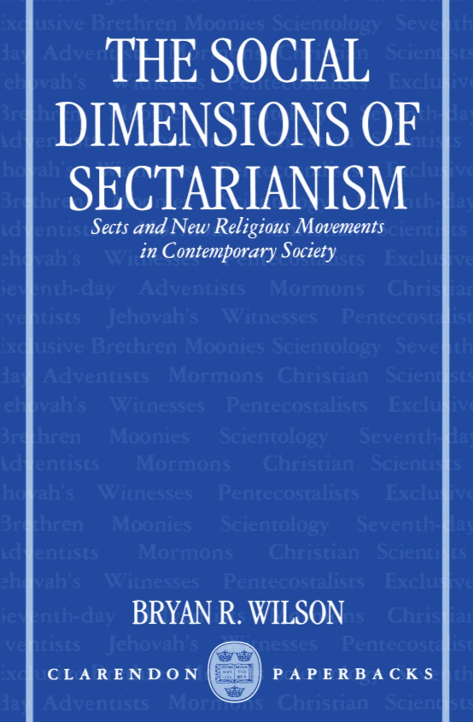 The Social Dimensions of Sectarianism: Sects and New Religious Movements in Contemporary Society (Clarendon Paperbacks),Used